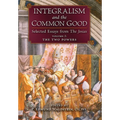 Integralism and the Common Good: Selected Essays from The Josias (Volume 2: The Two Powers)