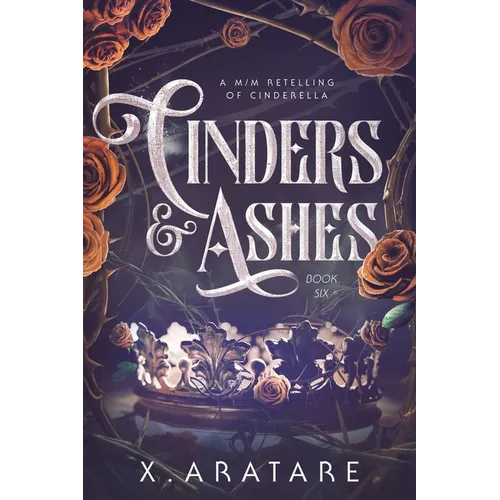 Cinders & Ashes Book 6: A Gay Retelling of Cinderella