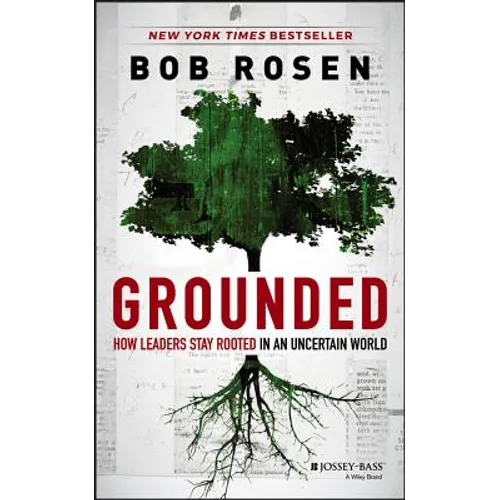 Grounded: How Leaders Stay Rooted in an Uncertain World