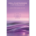 Well Pasteurized: A Self Healing Journal
