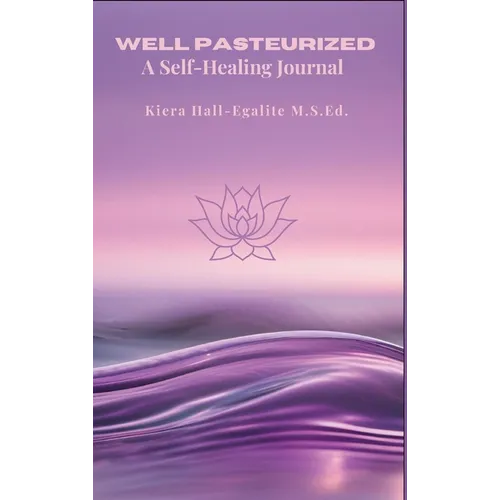Well Pasteurized: A Self Healing Journal