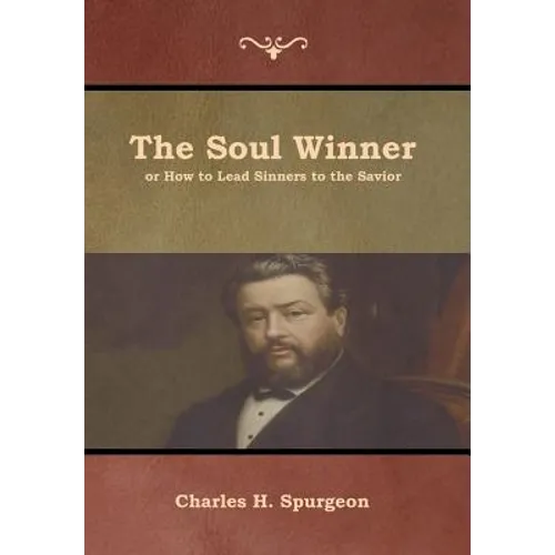 The Soul Winner or How to Lead Sinners to the Savior
