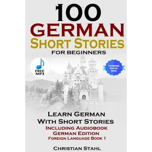 100 German Short Stories for Beginners Learn German with Stories Including Audiobook German Edition Foreign Language Book 1