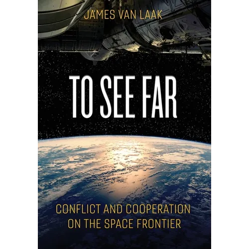 To See Far: Conflict and Cooperation on the Space Frontier