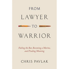 From Lawyer to Warrior: Failing the Bar, Becoming a Marine, and Finding Meaning