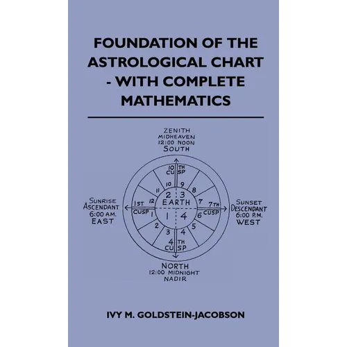 Foundation Of The Astrological Chart - With Complete Mathematics