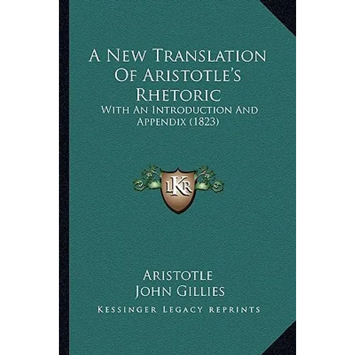A New Translation Of Aristotle's Rhetoric: With An Introduction And Appendix (1823)
