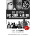 The Book on Discrimination: Real Life Stories of Struggles and Triumphs