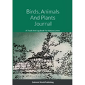 Birds, Animals And Plants Journal: A Track And Log Book For Nature Lovers