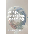 Being. Belonging. Becoming.