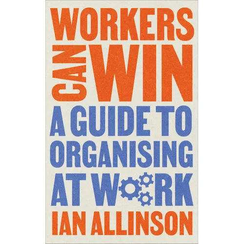 Workers Can Win: A Guide to Organising at Work