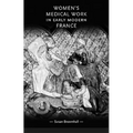 Women's Medical Work in Early Modern France