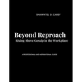 Beyond Reproach: Rising Above Gossip in the Workplace
