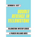 Double Revenge in Yellowstone: Yellowstone Mystery Series a Parker Williams Novel
