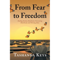 From Fear to Freedom: Healing Anxious Attachment, Overcoming Heartbreak, and Thriving Alone