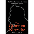 The Quantum Nietzsche: The Will to Power and the Nature of Dissipative Systems