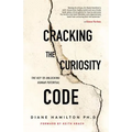 Cracking the Curiosity Code: The Key to Unlocking Human Potential