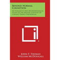 Beyond Normal Cognition: An Evaluative and Methodological Study of the Mental Content of Certain Trance Phenomena