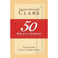 50 Biblical Sermons, Volume 1: Outlines, Thoughts and Ideas