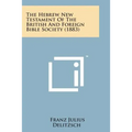 The Hebrew New Testament of the British and Foreign Bible Society (1883)