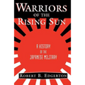 Warriors of the Rising Sun: A History of the Japanese Military