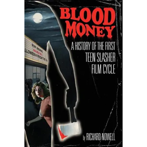 Blood Money: A History of the First Teen Slasher Film Cycle