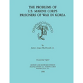 The Problems of U.S. Marine Corps Prisoners of War in Korea