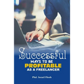 Successful Ways to be Profitable as a Freelancer