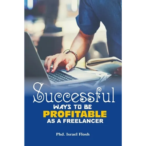 Successful Ways to be Profitable as a Freelancer