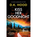 Kiss Her Goodnight: A completely unputdownable crime thriller