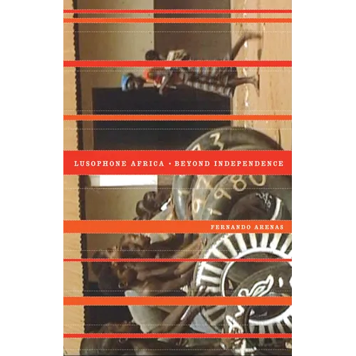 Lusophone Africa: Beyond Independence