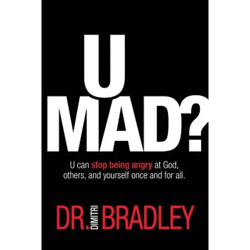 U Mad?: U can stop being angry at God, others, and yourself once and for all.