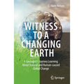 Witness to a Changing Earth: A Geologist's Journey Learning about Natural and Human-Caused Global Change