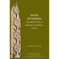 A House of Weeping: The Motif of Tears in Akkadian and Hebrew Prayers