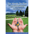 The Hands on Plan: How to Use Emotional Freedom Technique to Tap Into a Happy and Successful Life