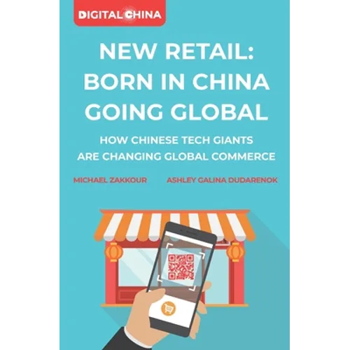 New Retail Born in China Going Global: How Chinese Tech Giants Are Changing Global Commerce