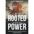 Rooted in Power: Discovering the Hidden Forces in Metaphysics