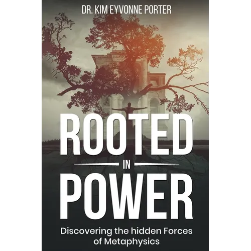 Rooted in Power: Discovering the Hidden Forces in Metaphysics