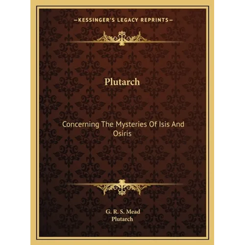 Plutarch: Concerning The Mysteries Of Isis And Osiris