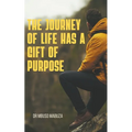 The Journey of Life Has a Gift of Purpose