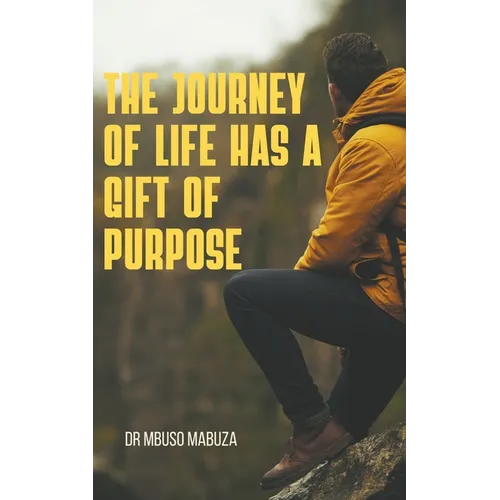 The Journey of Life Has a Gift of Purpose