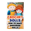 Crochet Dolls: How To Make Amigurumi Dolls