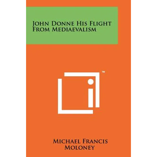 John Donne His Flight From Mediaevalism