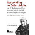 Responding to Older Adults with Substance Use, Mental Health and Gambling Challenges: A Guide for Workers and Volunteers