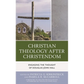 Christian Theology After Christendom: Engaging the Thought of Douglas John Hall