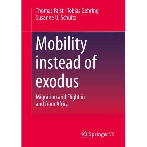 Mobility Instead of Exodus: Migration and Flight in and from Africa
