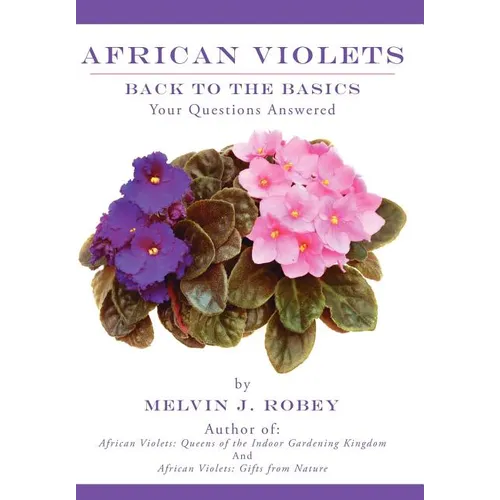 African Violets Back to the Basics: Your Questions Answered