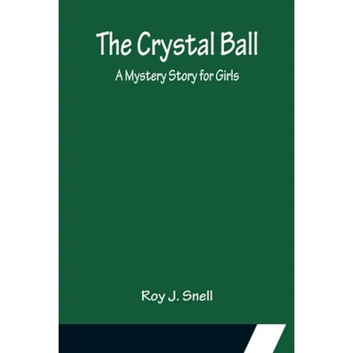 The Crystal Ball; A Mystery Story for Girls