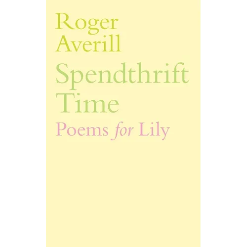 Spendthrift Time: Poems for Lily