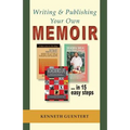 Writing and Publishing Your Own Memoir: ... in 15 easy steps